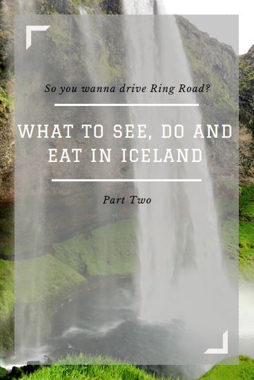 what to see do and eat in iceland while driving around ring road